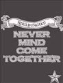 Never Mind Come Together